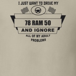 I Just Want To Drive My 1978 Ram 50 And Ignore All My Adult Problems F