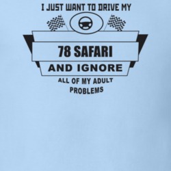 I Just Want To Drive My 1978 Safari And Ignore All My Adult Problems F