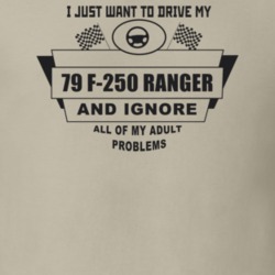 I Just Want To Drive My 1979 F-250 Ranger And Ignore All My Adult Prob