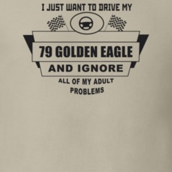 I Just Want To Drive My 1979 Golden Eagle And Ignore All My Adult Prob