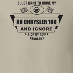 I Just Want To Drive My 1980 Chrysler 160 And Ignore All My Adult Prob