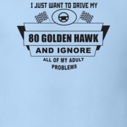I Just Want To Drive My 1980 Golden Hawk And Ignore All My Adult Probl