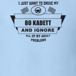 I Just Want To Drive My 1980 Kadett And Ignore All My Adult Problems F