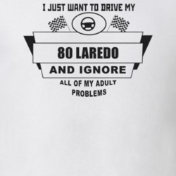 I Just Want To Drive My 1980 Laredo And Ignore All My Adult Problems F