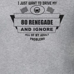 I Just Want To Drive My 1980 Renegade And Ignore All My Adult Problems