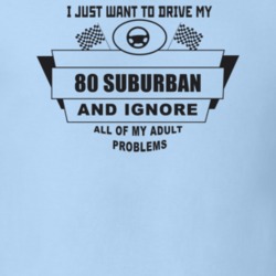I Just Want To Drive My 1980 Suburban And Ignore All My Adult Problems