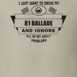 I Just Want To Drive My 1981 Ballade And Ignore All My Adult Problems 