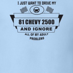 I Just Want To Drive My 1981 Chevy 2500 And Ignore All My Adult Proble