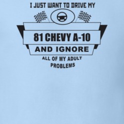 I Just Want To Drive My 1981 Chevy A-10 And Ignore All My Adult Proble