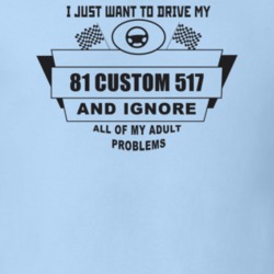I Just Want To Drive My 1981 Custom 517 And Ignore All My Adult Proble