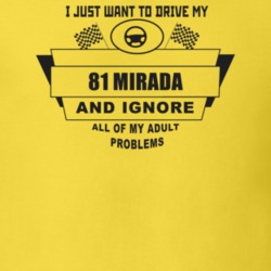 I Just Want To Drive My 1981 Mirada And Ignore All My Adult Problems F