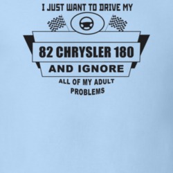 I Just Want To Drive My 1982 Chrysler 180 And Ignore All My Adult Prob