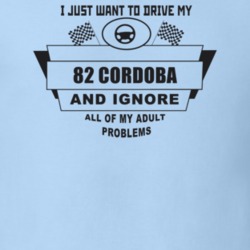 I Just Want To Drive My 1982 Cordoba And Ignore All My Adult Problems 