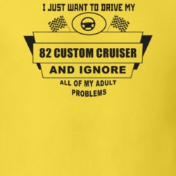 I Just Want To Drive My 1982 Custom Cruiser And Ignore All My Adult Pr