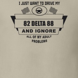 I Just Want To Drive My 1982 Delta 88 And Ignore All My Adult Problems