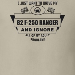 I Just Want To Drive My 1982 F-250 Ranger And Ignore All My Adult Prob