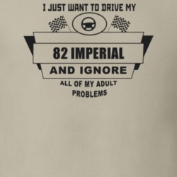 I Just Want To Drive My 1982 Imperial And Ignore All My Adult Problems