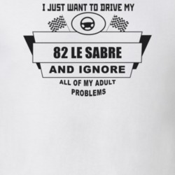 I Just Want To Drive My 1982 Le Sabre And Ignore All My Adult Problems