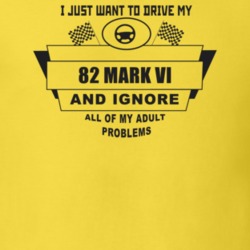 I Just Want To Drive My 1982 Mark Vi And Ignore All My Adult Problems 