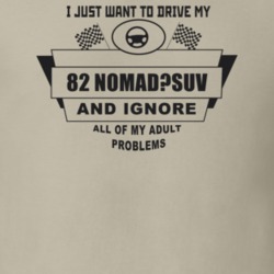 I Just Want To Drive My 1982 Nomad?Suv And Ignore All My Adult Problem