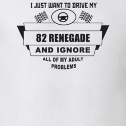 I Just Want To Drive My 1982 Renegade And Ignore All My Adult Problems