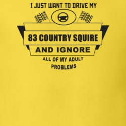 I Just Want To Drive My 1983 Country Squire And Ignore All My Adult Pr
