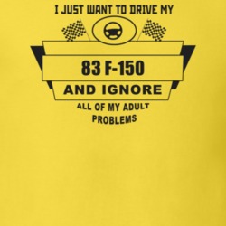 I Just Want To Drive My 1983 F-150 And Ignore All My Adult Problems Fu