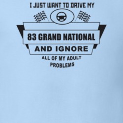 I Just Want To Drive My 1983 Grand National And Ignore All My Adult Pr