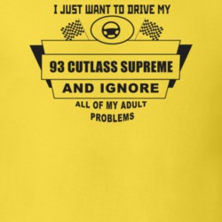I Just Want To Drive My 1993 Cutlass Supreme And Ignore All My Adult P