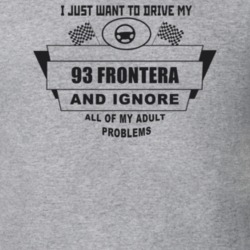 I Just Want To Drive My 1993 Frontera And Ignore All My Adult Problems