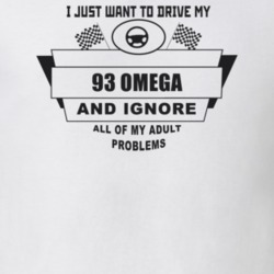 I Just Want To Drive My 1993 Omega And Ignore All My Adult Problems Fu
