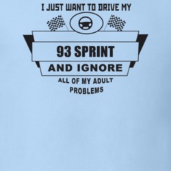 I Just Want To Drive My 1993 Sprint And Ignore All My Adult Problems F