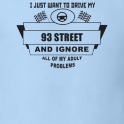 I Just Want To Drive My 1993 Street And Ignore All My Adult Problems F
