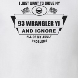 I Just Want To Drive My 1993 Wrangler Yj And Ignore All My Adult Probl