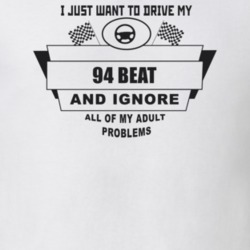 I Just Want To Drive My 1994 Beat And Ignore All My Adult Problems Fun