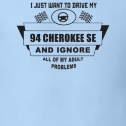 I Just Want To Drive My 1994 Cherokee Se And Ignore All My Adult Probl