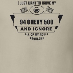 I Just Want To Drive My 1994 Chevy 500 And Ignore All My Adult Problem