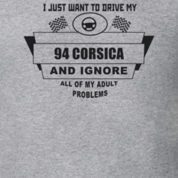 I Just Want To Drive My 1994 Corsica And Ignore All My Adult Problems 