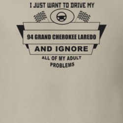 I Just Want To Drive My 1994 Grand Cherokee Laredo And Ignore All My A