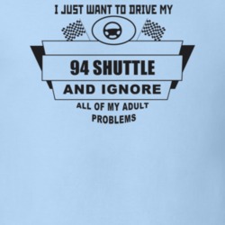 I Just Want To Drive My 1994 Shuttle And Ignore All My Adult Problems 