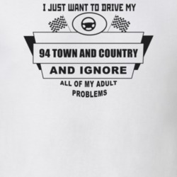 I Just Want To Drive My 1994 Town And Country And Ignore All My Adult 