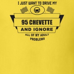I Just Want To Drive My 1995 Chevette And Ignore All My Adult Problems