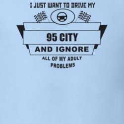 I Just Want To Drive My 1995 City And Ignore All My Adult Problems Fun