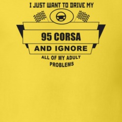 I Just Want To Drive My 1995 Corsa And Ignore All My Adult Problems Fu