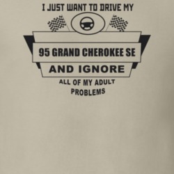 I Just Want To Drive My 1995 Grand Cherokee Se And Ignore All My Adult