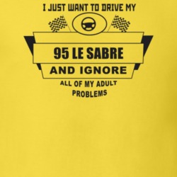 I Just Want To Drive My 1995 Le Sabre And Ignore All My Adult Problems