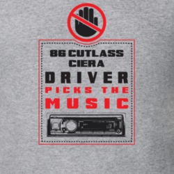 1986 Cutlass Ciera Driver Picks The Music Funny T Shirt