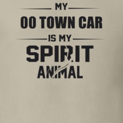 My 2000 Town Car Is My Spirit Animal Funny T Shirt