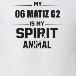 My 2006 Matiz G2 Is My Spirit Animal Funny T Shirt