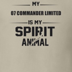 My 2007 Commander Limited Is My Spirit Animal Funny T Shirt